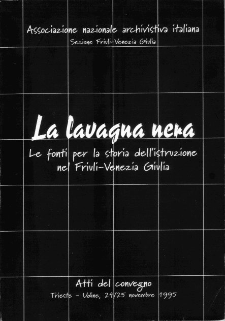 La lavagna nera - Le fonti per la storia dell'istruzione nel Friuli-Venezia Giulia - 1995